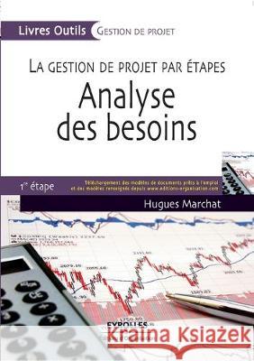 Analyse des besoins: La gestion des projets par étape - 1ère étape Hugues Marchat 9782212541441 Eyrolles Group - książka