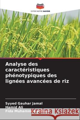Analyse des caractéristiques phénotypiques des lignées avancées de riz Jamal, Syyed Gauhar, Ali, Hamid, Abbasi, Fida Muhammad 9786202436151 Editions Notre Savoir - książka