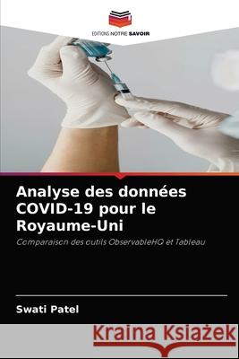 Analyse des données COVID-19 pour le Royaume-Uni Swati Patel 9786204047348 Editions Notre Savoir - książka