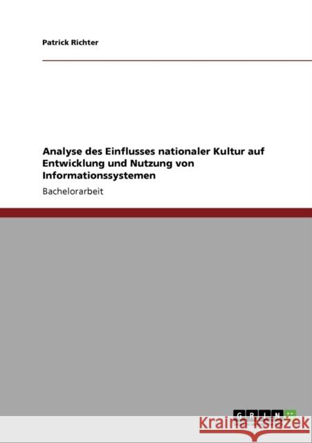 Analyse des Einflusses nationaler Kultur auf Entwicklung und Nutzung von Informationssystemen Patrick Richter 9783640544509 Grin Verlag - książka