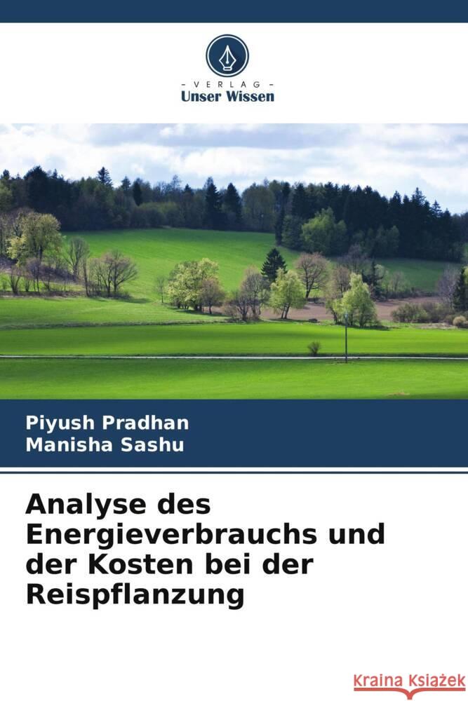 Analyse des Energieverbrauchs und der Kosten bei der Reispflanzung Piyush Pradhan Manisha Sashu 9786206683865 Verlag Unser Wissen - książka