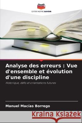 Analyse des erreurs: Vue d'ensemble et ?volution d'une discipline Manuel Mac?a 9786207607204 Editions Notre Savoir - książka