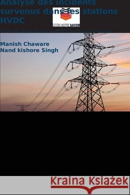 Analyse des incidents survenus dans les stations HVDC Chaware, Manish, Singh, Nand kishore 9786209125782 Editions Notre Savoir - książka