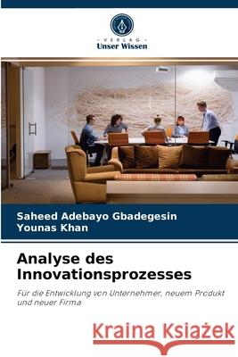 Analyse des Innovationsprozesses Saheed Adebayo Gbadegesin, Younas Khan 9786202737494 Verlag Unser Wissen - książka