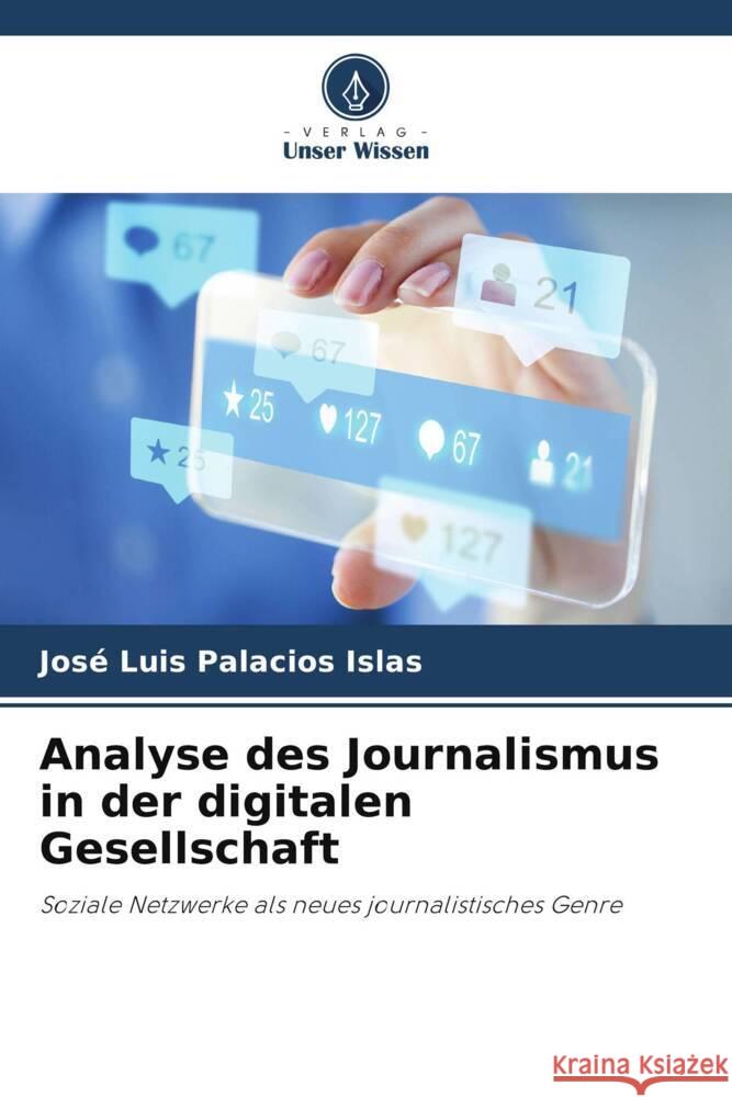 Analyse des Journalismus in der digitalen Gesellschaft Palacios Islas, José Luis 9786206494249 Verlag Unser Wissen - książka