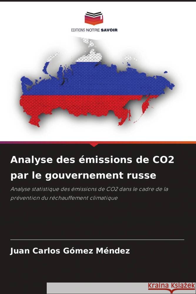 Analyse des ?missions de CO2 par le gouvernement russe Juan Carlos G?me 9786207404803 Editions Notre Savoir - książka