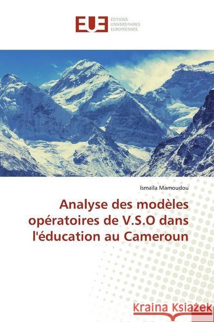 Analyse des modèles opératoires de V.S.O dans l'éducation au Cameroun Mamoudou, Ismaïla 9786139513024 Éditions universitaires européennes - książka