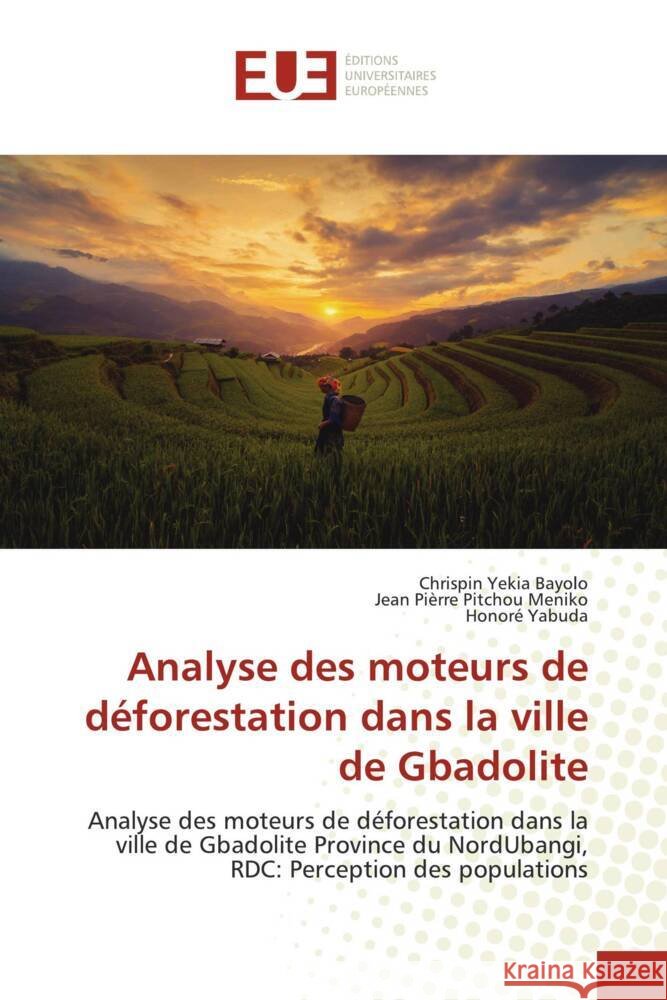 Analyse des moteurs de d?forestation dans la ville de Gbadolite Chrispin Yeki Jean Pi?rre Pitchou Meniko Honor? Yabuda 9786206707066 Editions Universitaires Europeennes - książka