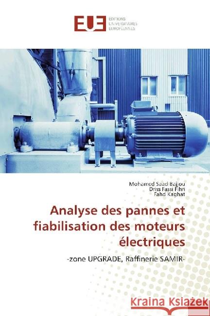 Analyse des pannes et fiabilisation des moteurs électriques : -zone UPGRADE, Raffinerie SAMIR- Bajjou, Mohamed Saad; Fassi Fihri, Driss; Kaghat, Fahd 9786202273442 Éditions universitaires européennes - książka