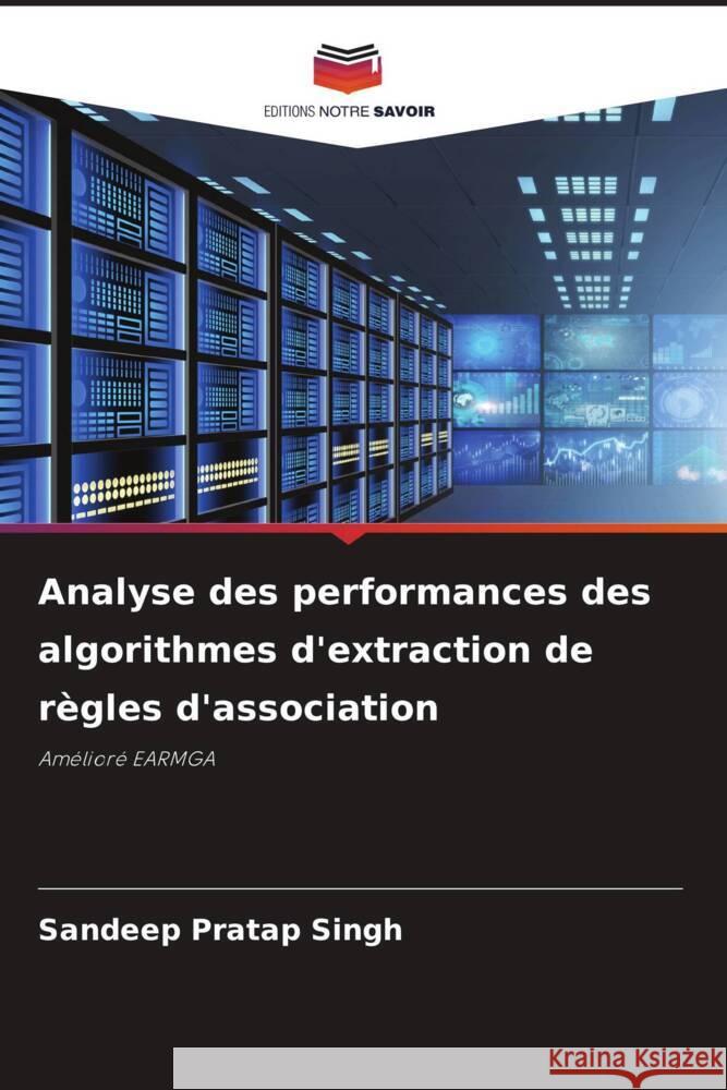 Analyse des performances des algorithmes d'extraction de règles d'association Singh, Sandeep Pratap 9786208386528 Editions Notre Savoir - książka