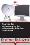 Analyse des performances des sch?mas de diffusion dans MANET Sundaravadivazhagan B Jaganathan Palanichamy 9786207804269 Editions Notre Savoir