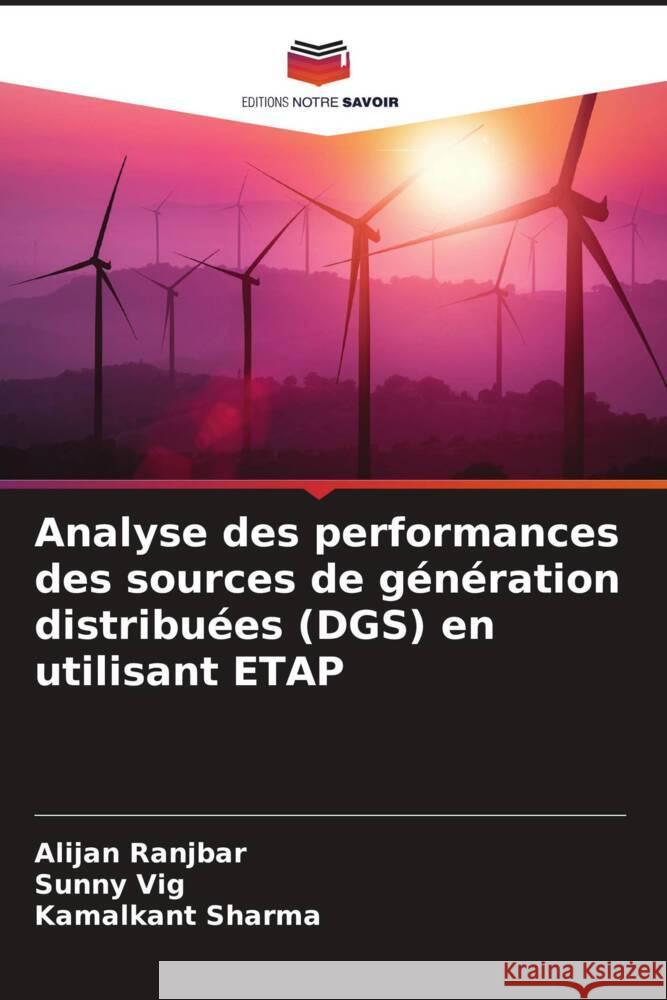 Analyse des performances des sources de génération distribuées (DGS) en utilisant ETAP Ranjbar, Alijan, Vig, Sunny, Sharma, Kamalkant 9786205119914 Editions Notre Savoir - książka