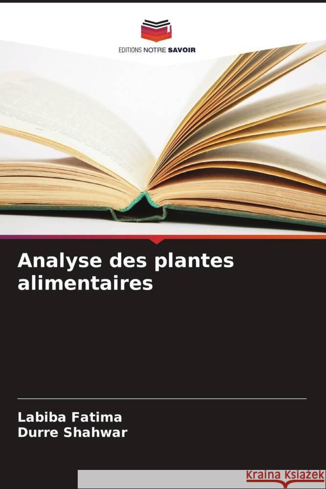 Analyse des plantes alimentaires Fatima, Labiba, Shahwar, Durre 9786208179816 Editions Notre Savoir - książka