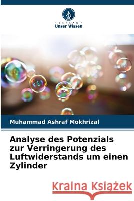 Analyse des Potenzials zur Verringerung des Luftwiderstands um einen Zylinder Mokhrizal, Muhammad Ashraf 9786208930127 Verlag Unser Wissen - książka