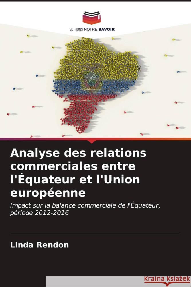 Analyse des relations commerciales entre l'?quateur et l'Union europ?enne Linda Rend?n 9786206673774 Editions Notre Savoir - książka