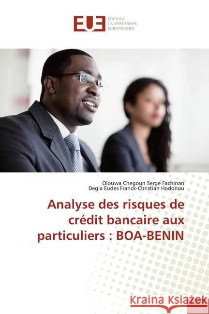 Analyse des risques de crédit bancaire aux particuliers : BOA-BENIN Fachinan, Olouwa Chegoun Serge; Hodonou, Degla Eudes Franck-Christian 9783841739162 Éditions universitaires européennes - książka