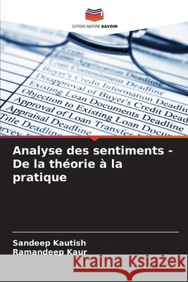 Analyse des sentiments - De la th?orie ? la pratique Sandeep Kautish Ramandeep Kaur 9786207621613 Editions Notre Savoir - książka