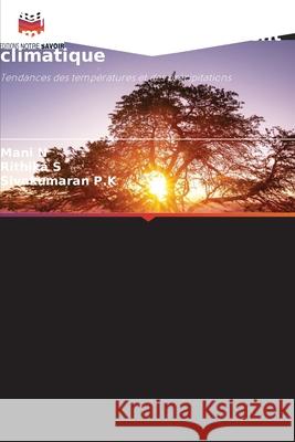 Analyse des séries temporelles du changement climatique N, Mani, S, Rithika, P.K, Sivakumaran 9786209012013 Editions Notre Savoir - książka