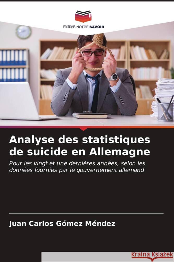 Analyse des statistiques de suicide en Allemagne Juan Carlos G?me 9786206601142 Editions Notre Savoir - książka