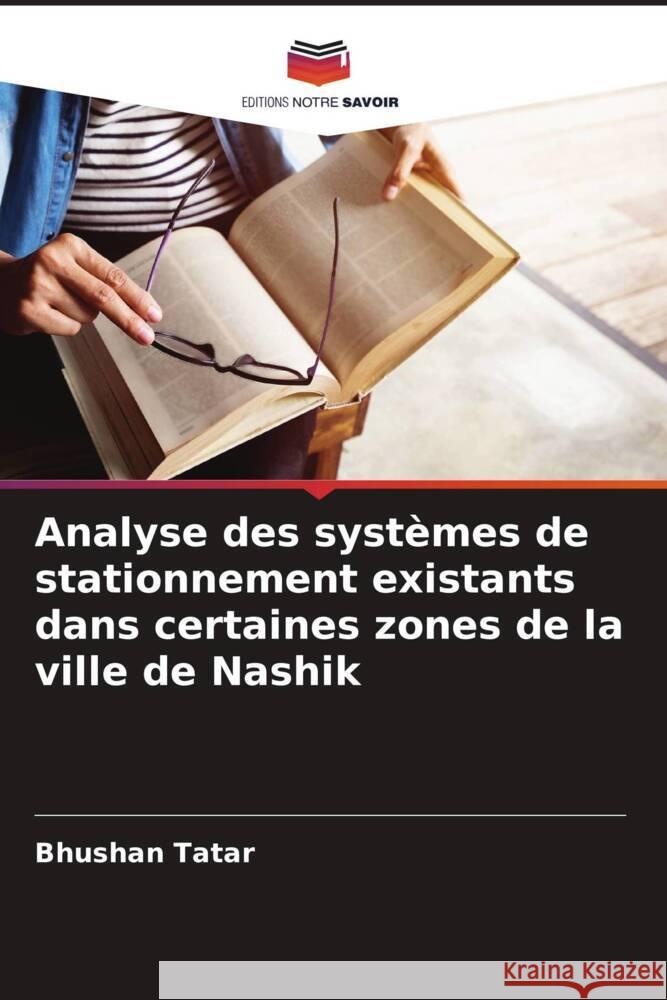 Analyse des systèmes de stationnement existants dans certaines zones de la ville de Nashik Tatar, Bhushan 9786205050705 Editions Notre Savoir - książka