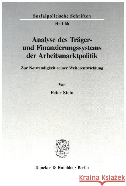 Analyse Des Trager- Und Finanzierungssystems Der Arbeitsmarktpolitik: Zur Notwendigkeit Seiner Weiterentwicklung Peter Stein 9783428083336 Duncker & Humblot - książka