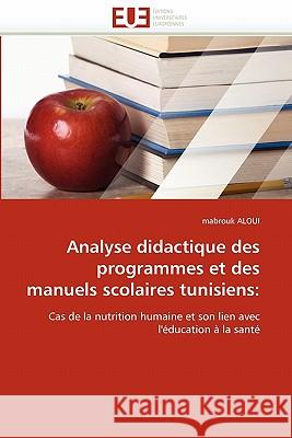 Analyse Didactique Des Programmes Et Des Manuels Scolaires Tunisiens Mabrouk Aloui 9786131549083 Editions Universitaires Europeennes - książka