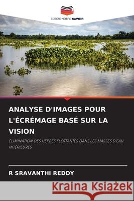 Analyse d'Images Pour l'?cr?mage Bas? Sur La Vision R. Sravanthi Reddy 9786207775392 Editions Notre Savoir - książka