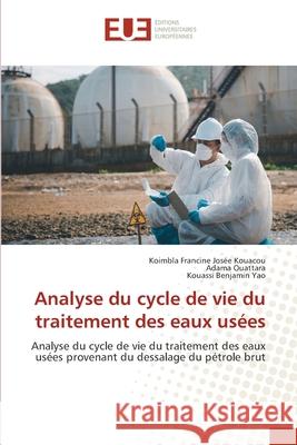 Analyse du cycle de vie du traitement des eaux usées Kouacou, Koimbla Francine Josée, OUATTARA, Adama, Yao, Kouassi Benjamin 9786208976668 Éditions universitaires européennes - książka
