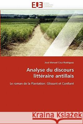 Analyse Du Discours Littéraire Antillais Cruz Rodriguez-J 9786131541940 Editions Universitaires Europeennes - książka