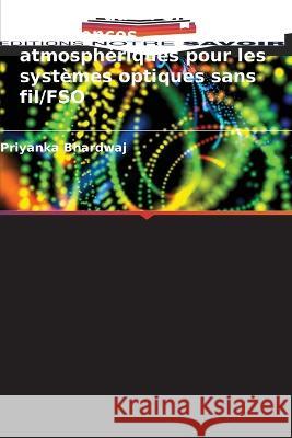 Analyse du DPSK dans les turbulences atmosph?riques pour les syst?mes optiques sans fil/FSO Priyanka Bhardwaj 9786205616611 Editions Notre Savoir - książka