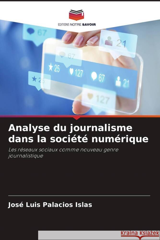 Analyse du journalisme dans la société numérique Palacios Islas, José Luis 9786206494256 Editions Notre Savoir - książka