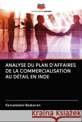 Analyse Du Plan d'Affaires de la Commercialisation Au Détail En Inde Baskaran, Kamaladevi 9786202957687 Editions Notre Savoir - książka