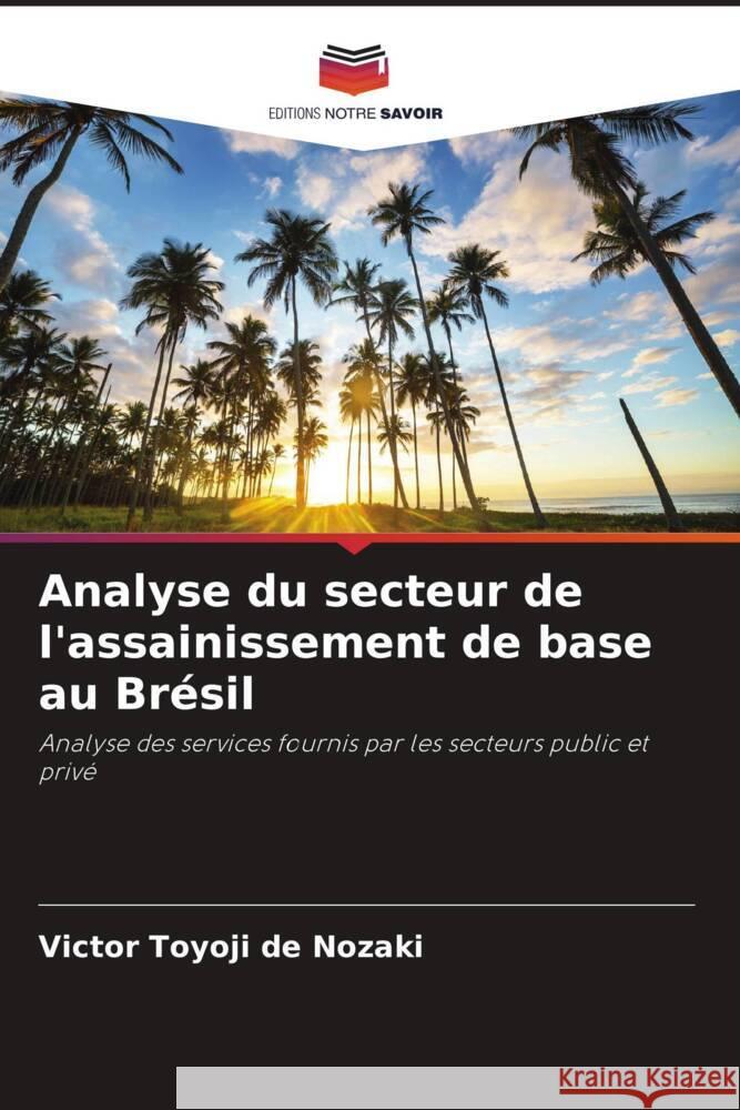 Analyse du secteur de l'assainissement de base au Brésil Nozaki, Victor Toyoji de 9786208642754 Editions Notre Savoir - książka