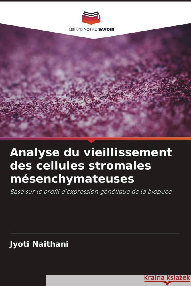 Analyse du vieillissement des cellules stromales m?senchymateuses Jyoti Naithani 9786206967569 Editions Notre Savoir - książka