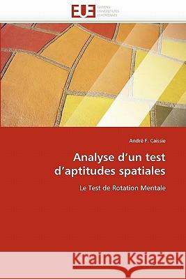 Analyse d''un Test d''aptitudes Spatiales Andre F. Caissie 9786131533655 Editions Universitaires Europeennes - książka