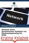 Analyse eines dynamischen Systems zur Routenanpassung f?r WSN Marimuthu Kanagaraj 9786207424924 Verlag Unser Wissen