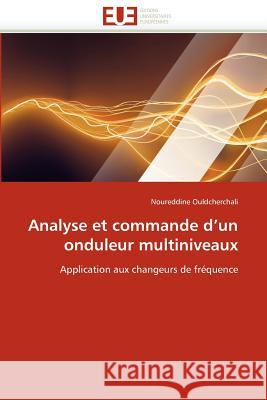 Analyse Et Commande d''un Onduleur Multiniveaux Noureddine Ouldcherchali 9786131539107 Editions Universitaires Europeennes - książka