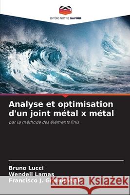 Analyse et optimisation d'un joint m?tal x m?tal Bruno Lucci Wendell Lamas Francisco J. Grandinetti 9786207792818 Editions Notre Savoir - książka