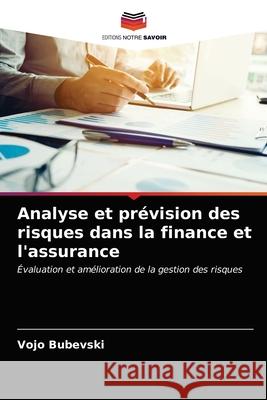 Analyse et prévision des risques dans la finance et l'assurance Bubevski, Vojo 9786203152234 Editions Notre Savoir - książka