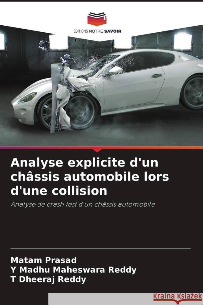 Analyse explicite d'un châssis automobile lors d'une collision Prasad, Matam, Maheswara Reddy, Y Madhu, Reddy, T Dheeraj 9786204597492 Editions Notre Savoir - książka