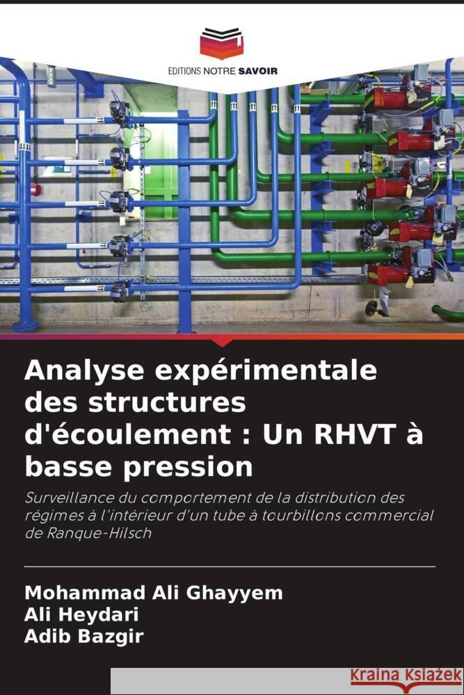 Analyse expérimentale des structures d'écoulement : Un RHVT à basse pression Ghayyem, Mohammad Ali, Heydari, Ali, Bazgir, Adib 9786204777184 Editions Notre Savoir - książka