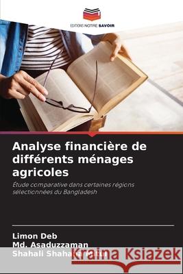 Analyse financière de différents ménages agricoles Deb, Limon, Asaduzzaman, Md., Mitul, Shahali Shahana 9786206822547 Editions Notre Savoir - książka