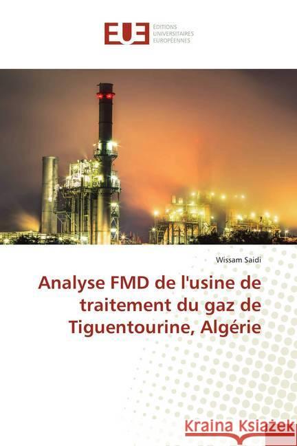 Analyse FMD de l'usine de traitement du gaz de Tiguentourine, Algérie Saidi, Wissam 9786202287524 Éditions universitaires européennes - książka