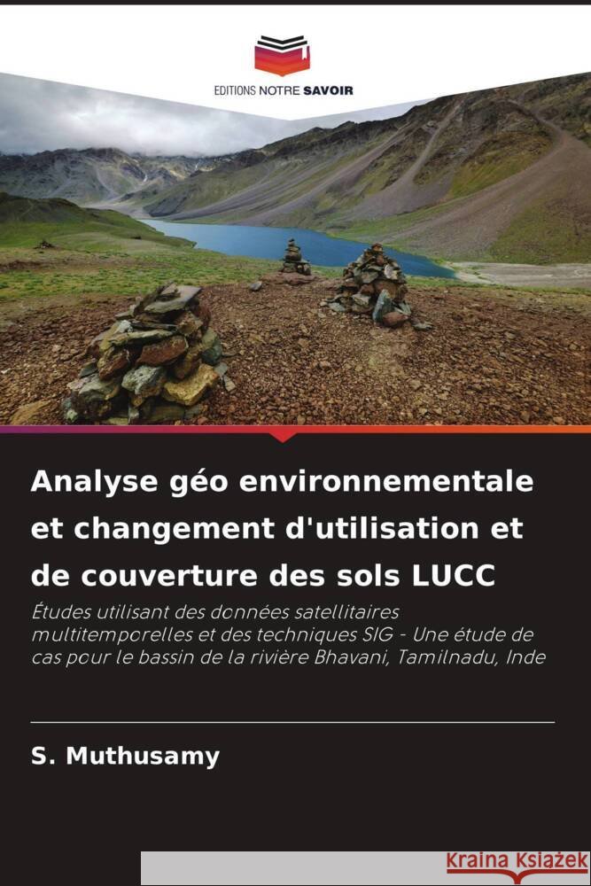 Analyse géo environnementale et changement d'utilisation et de couverture des sols LUCC Muthusamy, S. 9786205011683 Editions Notre Savoir - książka