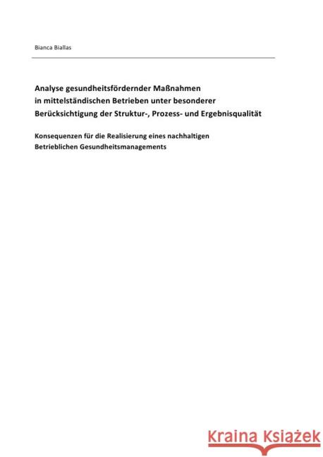 Analyse gesundheitsfördernder Maßnahmen in mittelständischen Betrieben unter besonderer Berücksichtigung der Struktur-, Prozess- und Ergebnisqualität Biallas, Bianca 9783737534482 epubli - książka