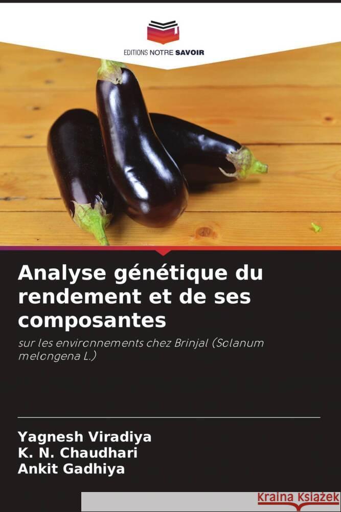 Analyse génétique du rendement et de ses composantes Viradiya, Yagnesh, Chaudhari, K. N., Gadhiya, Ankit 9786205216705 Editions Notre Savoir - książka