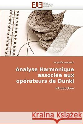 Analyse Harmonique Associ�e Aux Op�rateurs de Dunkl Maslouhi-M 9786131507816 Omniscriptum - książka