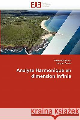 Analyse Harmonique En Dimension Infinie Mohamed Bouali Jacques Faraut 9786131522598 Editions Universitaires Europeennes - książka