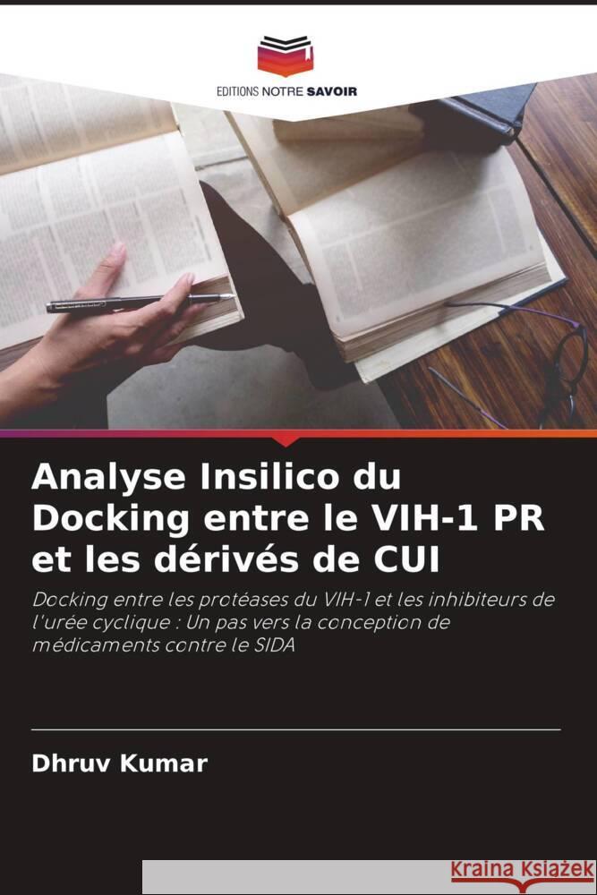 Analyse Insilico du Docking entre le VIH-1 PR et les dérivés de CUI Kumar, Dhruv 9786204837932 Editions Notre Savoir - książka