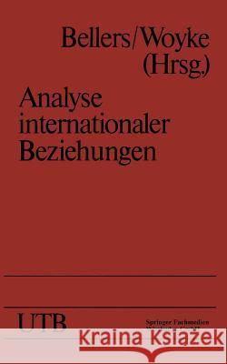 Analyse Internationaler Beziehungen: Methoden -- Instrumente -- Darstellungen Bellers, Jürgen 9783663092612 Vs Verlag Fur Sozialwissenschaften - książka